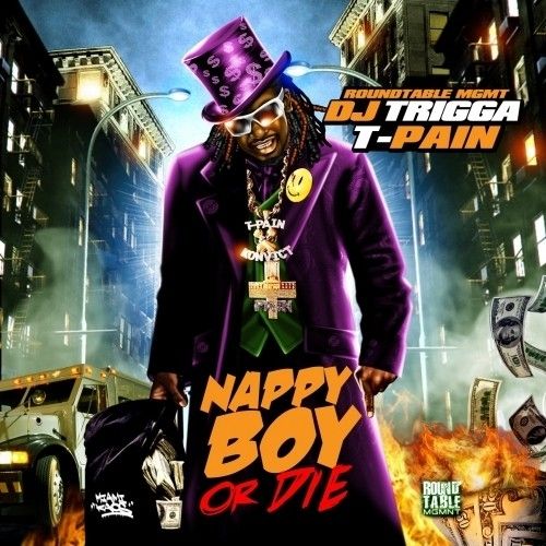 Nappy Boy Or Die - T-Pain (DJ Trigga)