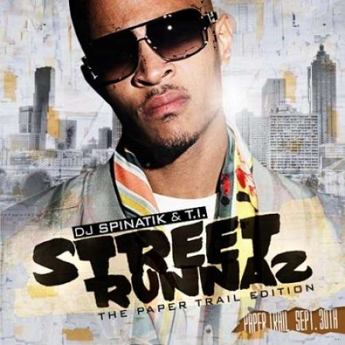 T.I. - Street Runnaz (The Paper Trail Edition)