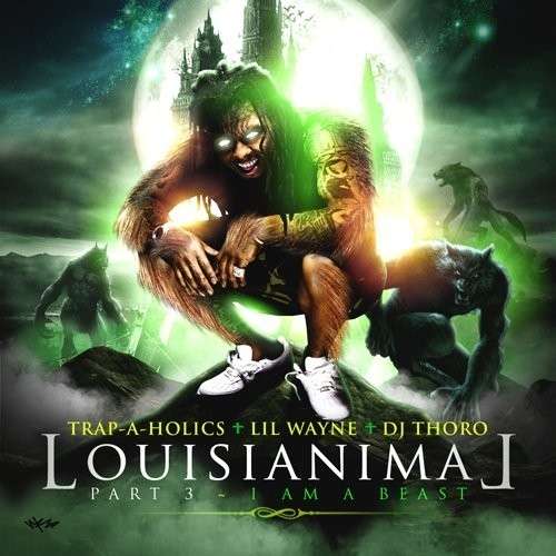 Lil Wayne - Louisianimal, Part 3 (I Am A Beast)