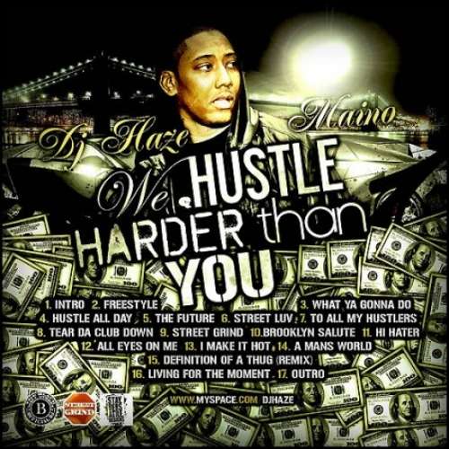 Maino - We Hustle Harder Than You