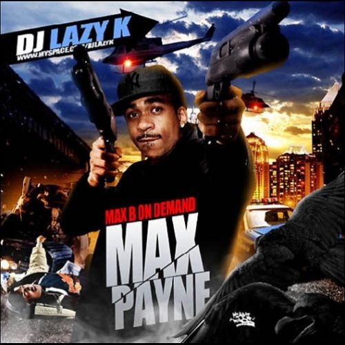 Max Payne - Max B (DJ Lazy K)