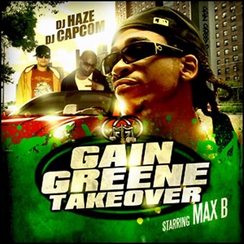 Gain Greene Takeover - Max B (Infamous Haze, DJ Capcom)