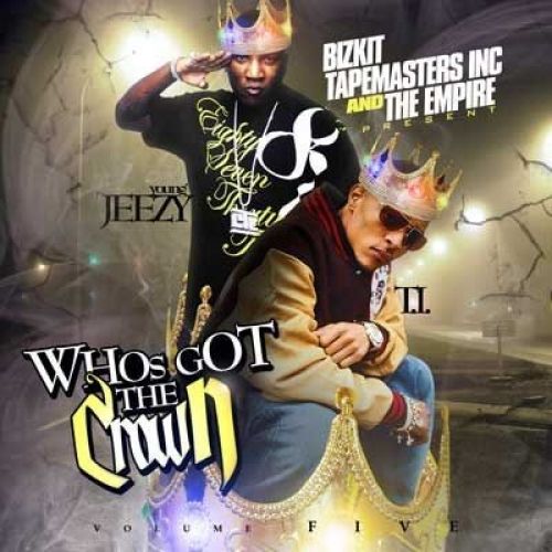 Who's Got The Crown, Vol. 5 - Young Jeezy & T.I. (Its Bizkit, Tapemasters Inc., The Empire)