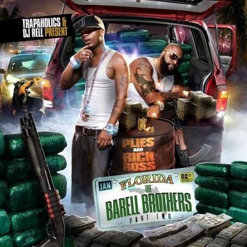 The Barell Brothers, Part 2 - Plies & Rick Ross (Trap-A-Holics, DJ Rell)