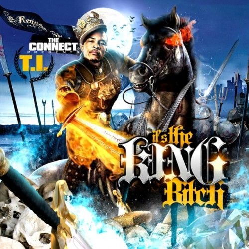 It's The King Bitch - T.I. (The Connect)