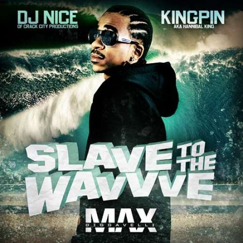 Max B - Slave To The Wavvve