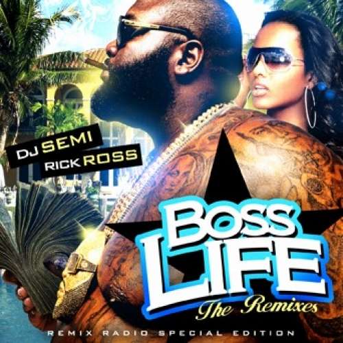Rick Ross - Boss Life (The Remixes)