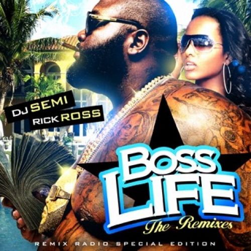 Boss Life (The Remixes) - Rick Ross (DJ Semi)
