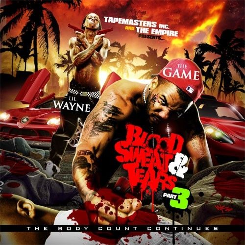 Blood, Sweat & Tears, Part 3 - Lil Wayne & The Game (Tapemasters Inc., The Empire)