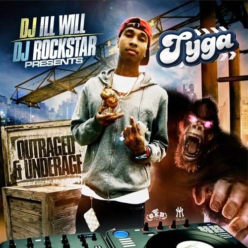 Outraged & Underage - Tyga (DJ Ill Will, DJ Rockstar, Young Money Ent.)