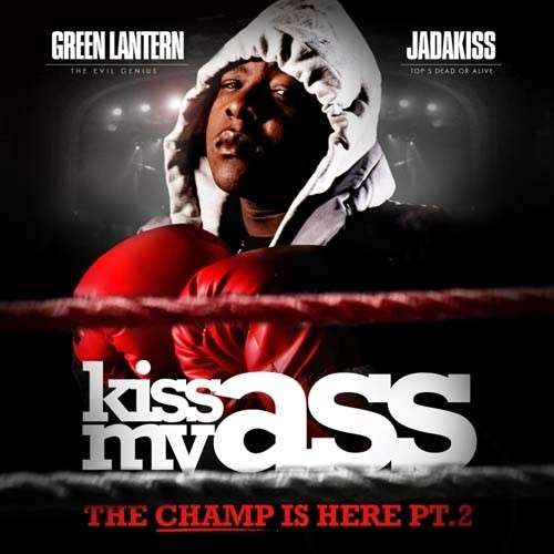 Jadakiss - Kiss My Ass (The Champ Is Here Part 2)