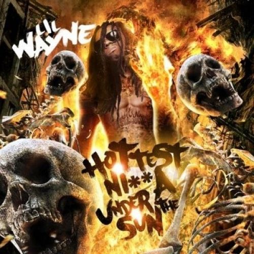 Hottest Ni**a Under The Sun - Lil Wayne (Young Money Ent.)