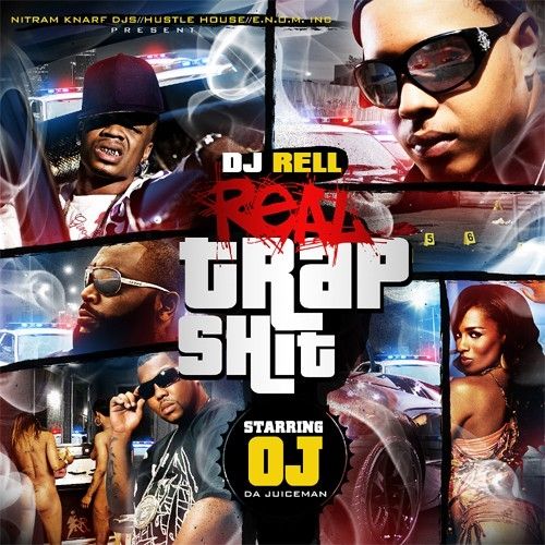Real Trap Shit (Starring OJ Da Juiceman) - DJ Rell