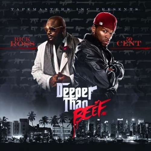 Rick Ross & 50 Cent - Deeper Than Beef