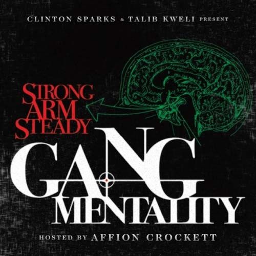 Gang Mentality (Hosted by Talib Kweli & Affion Crockett) - Strong Arm Steady (Clinton Sparks)