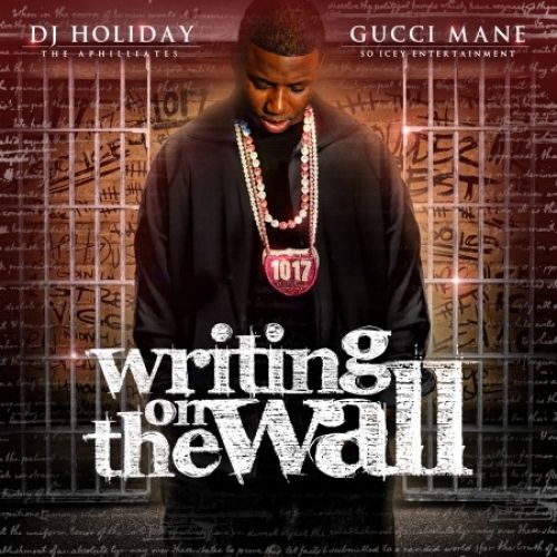 Writing On The Wall - Gucci Mane (DJ Holiday)