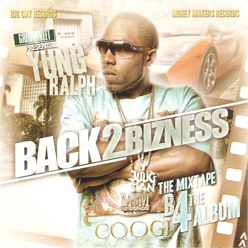 Back 2 Bizness (The Mixtape B4 The Album) - Yung Ralph (Greg Street)
