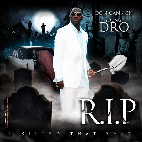 R.I.P. (I Killed That Shit) - Young Dro (DJ Don Cannon)