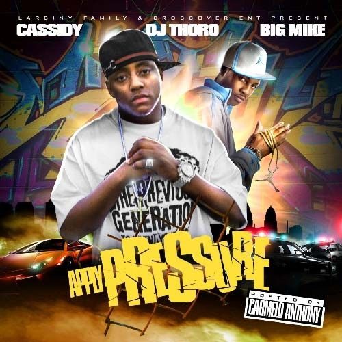 Apply Pressure (Hosted By Carmelo Anthony) - Cassidy (DJ Thoro, Big Mike)
