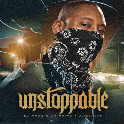 Unstoppable - Maino (DJ Whoo Kid, DJ Scream)