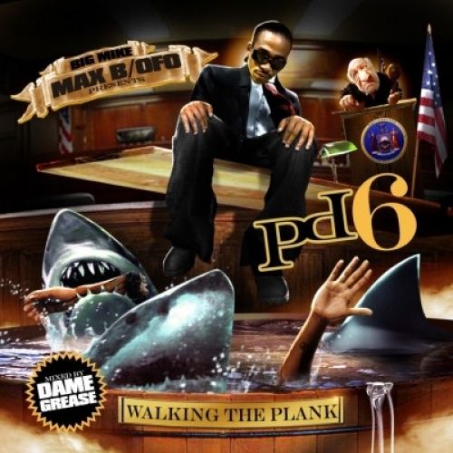 PD6 (Walking The Plank) - Max B (Big Mike)