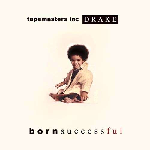 Drake - Born Successful