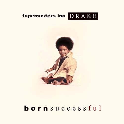 Born Successful - Drake (Tapemasters Inc.)
