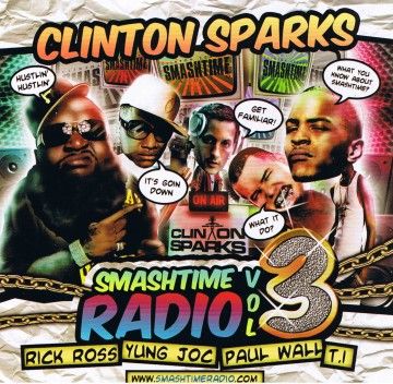 Smashtime Radio, Vol. 3 (Rick Ross, Paul Wall, T.I., Yung Joc) - Clinton Sparks