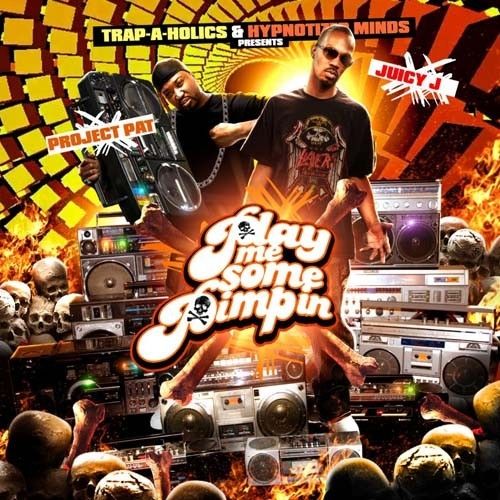 Play Me Some Pimpin - Project Pat & Juicy J (Trap-A-Holics)