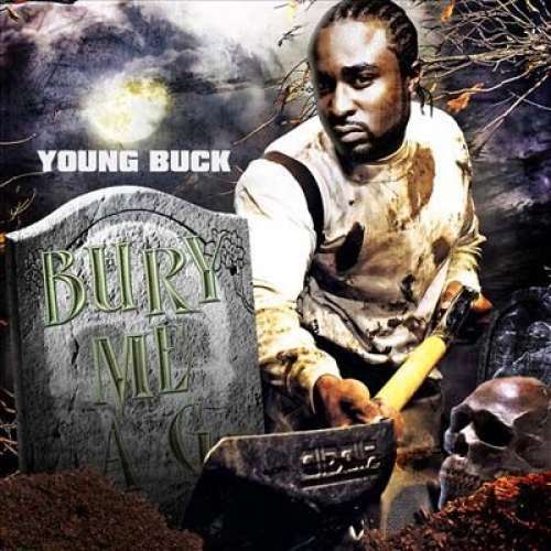 Young Buck - Bury Me A G