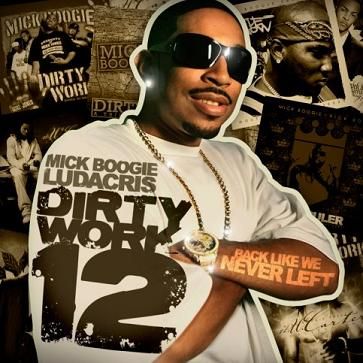 Back Like We Never Left (Hosted by Ludacris) - Dirty Work 12 (Mick Boogie)