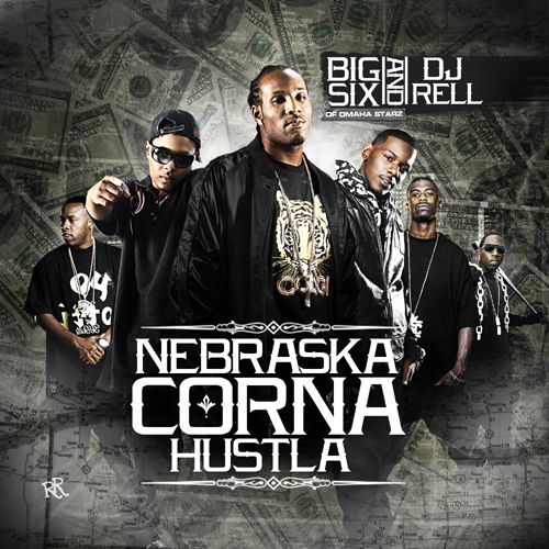 Nebraska Corna Hustla - Big Six (DJ Rell)