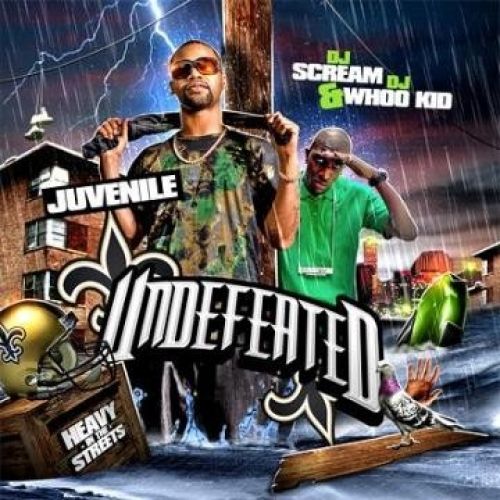 Undefeated - Juvenile (DJ Scream, DJ Whoo Kid)