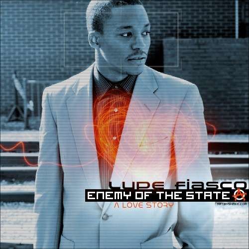 Lupe Fiasco - Enemy Of The State (A Love Story)