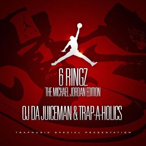 6 Ringz (The Michael Jordan Edition) - OJ Da Juiceman (Trap-A-Holics)