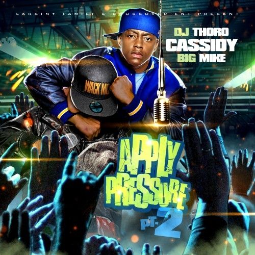 Apply Pressure 2 - Cassidy (DJ Thoro, Big Mike)