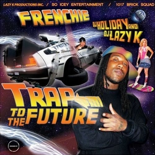 Trap To The Future - Frenchie (DJ Holiday, DJ Lazy K)