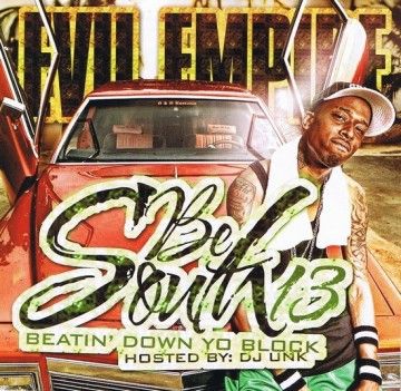 Be South 13: Beatin' Down Yo Block (Hosted by DJ Unk) - Evil Empire