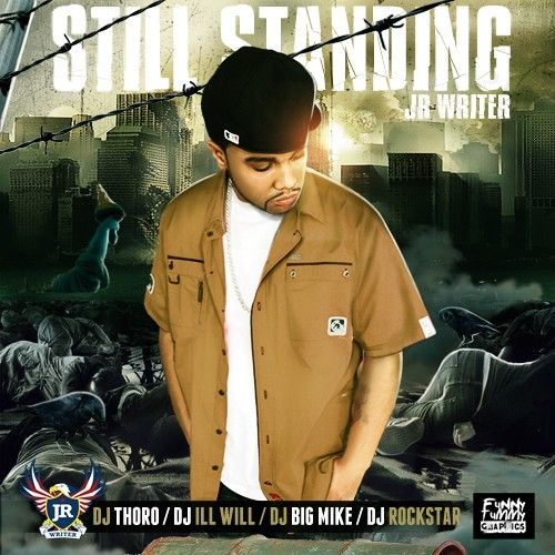 Still Standing - J.R. Writer (DJ Thoro, DJ Ill Will, Big Mike, DJ Rockstar)