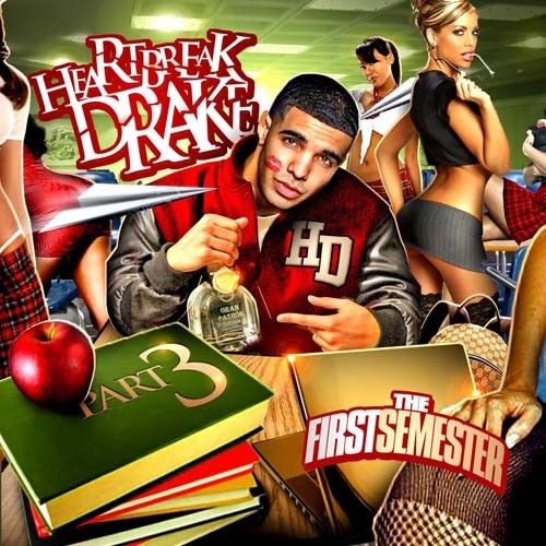 Heartbreak Drake 3 (The First Semester) - Drake (Unknown)