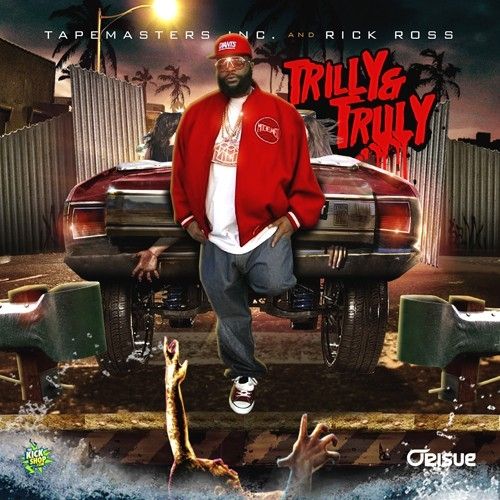 Trilly & Truly - Rick Ross (Tapemasters Inc.)