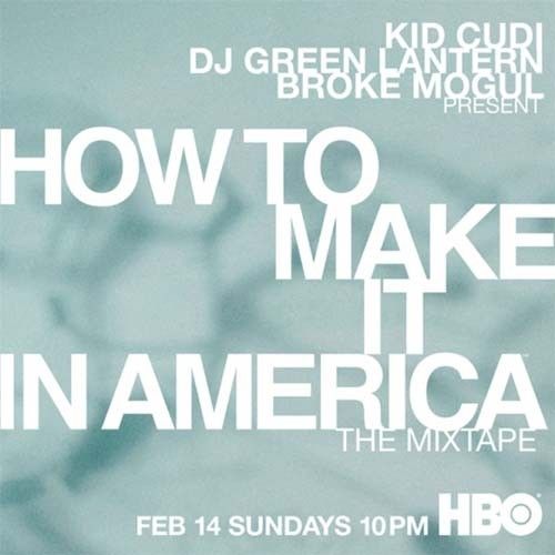 How To Make It In America (Hosted By Kid Cudi) - DJ Green Lantern