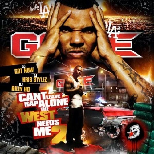 Can't Leave Rap Alone The West Needs Me 2 - The Game (DJ Got Now, DJ Kris-Stylez, DJ Billy Ho)