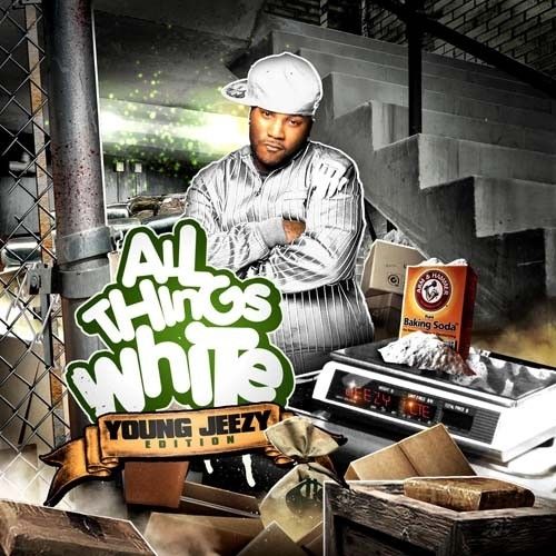 All Things White - Young Jeezy (Unknown)