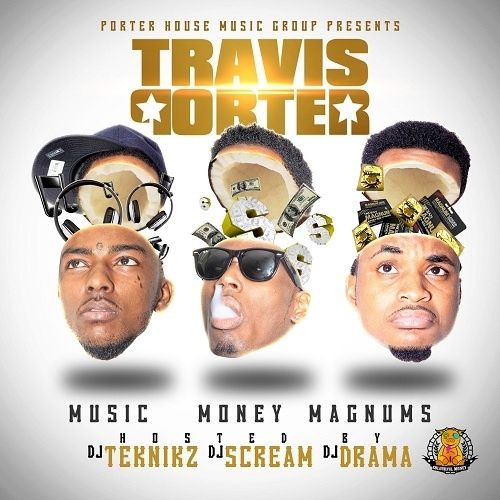 Music Money Magnums - Travis Porter (DJ Teknikz, DJ Scream, DJ Drama)