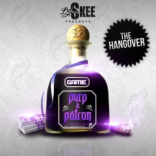 Purp & Patron: The Hangover - The Game (DJ Skee)