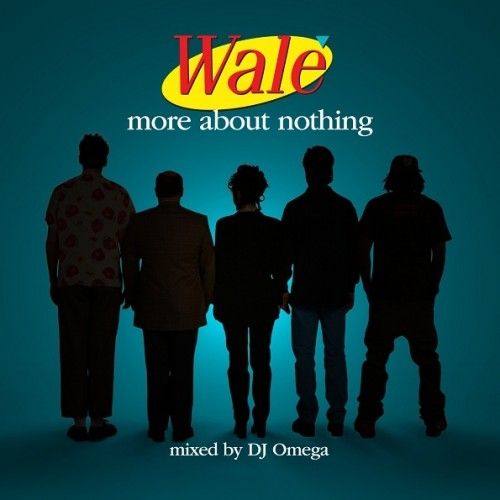 More About Nothing - Wale (DJ Omega)