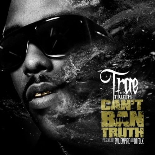 Can't Ban Tha Truth - Trae (Evil Empire, DJ Folk)