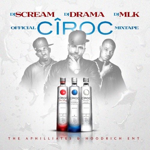 Official Ciroc Mixtape Dj Scream Dj Drama Dj Mlk Stream And Download 7185