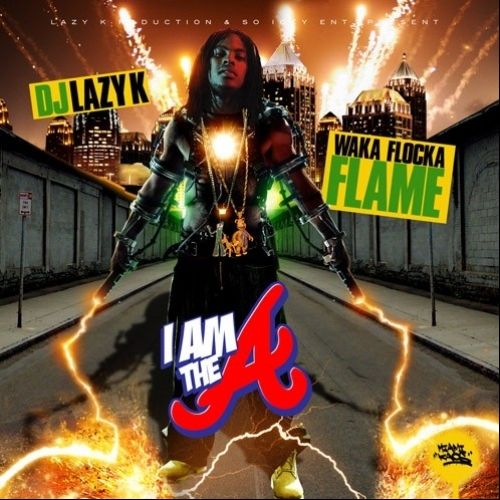 I Am The A - Waka Flocka Flame (DJ Lazy K)